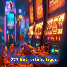 777 bet fortune tiger