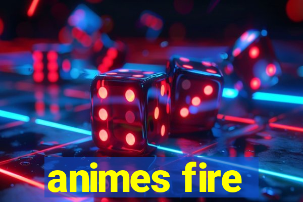 animes fire