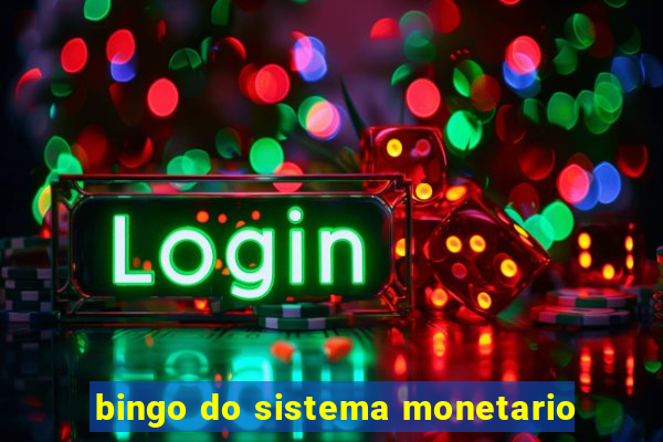 bingo do sistema monetario