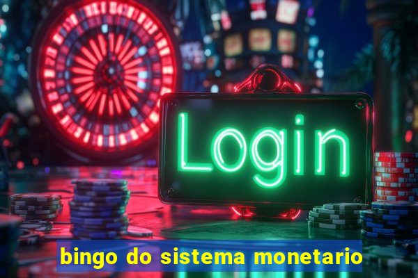 bingo do sistema monetario