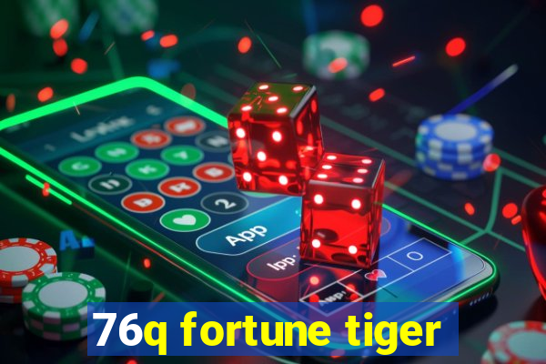 76q fortune tiger