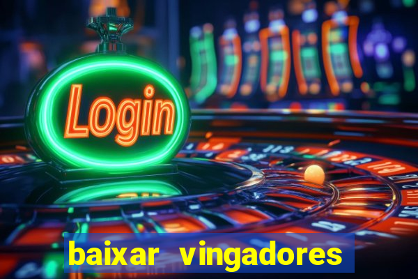 baixar vingadores guerra infinita google drive