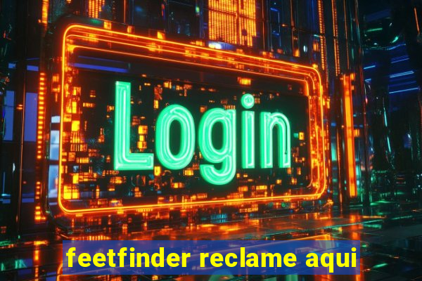 feetfinder reclame aqui