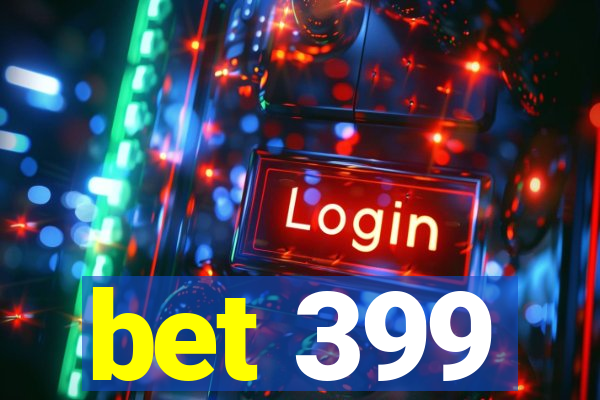 bet 399