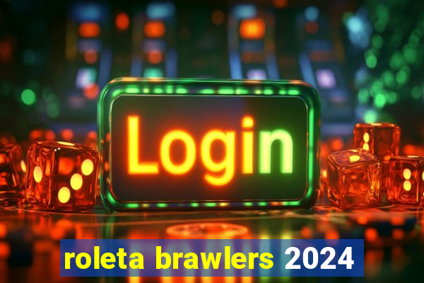 roleta brawlers 2024