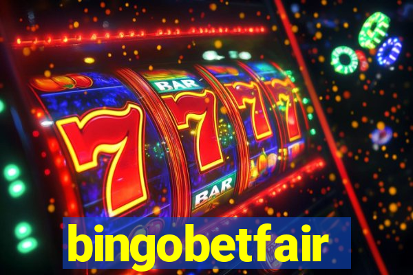 bingobetfair