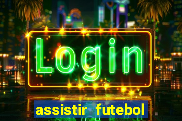 assistir futebol online play hd