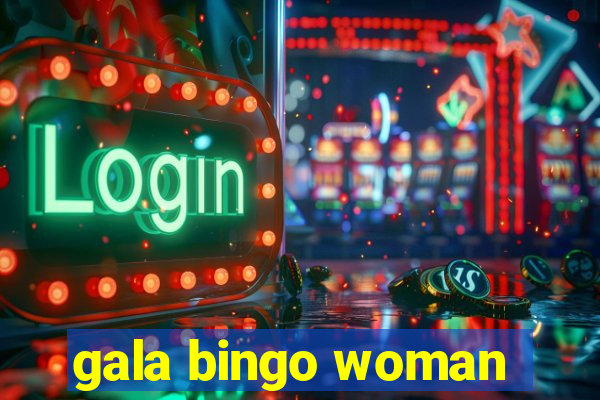 gala bingo woman