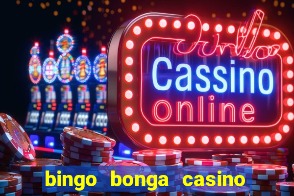 bingo bonga casino geen aanbetaling