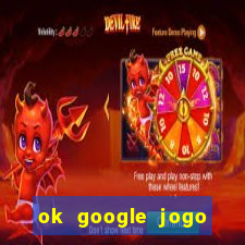 ok google jogo para ganhar dinheiro