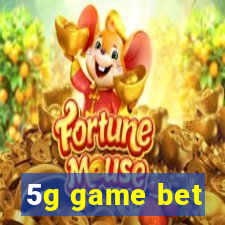 5g game bet