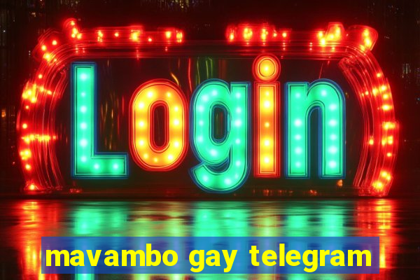 mavambo gay telegram