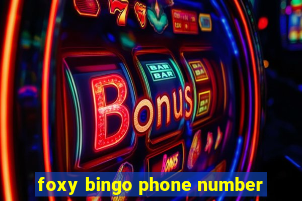 foxy bingo phone number