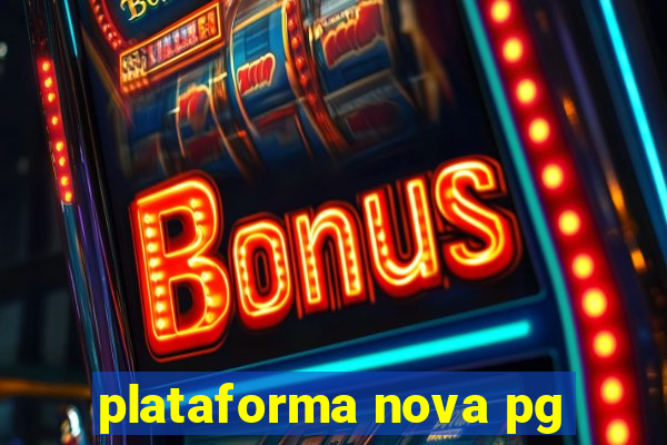 plataforma nova pg