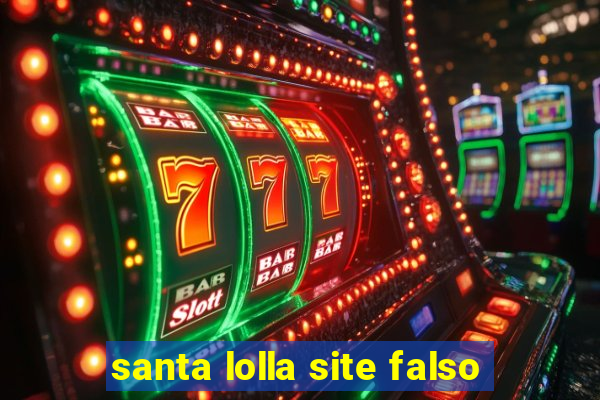 santa lolla site falso