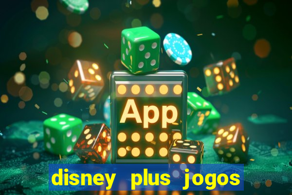 disney plus jogos de futebol