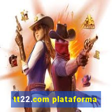 tt22.com plataforma