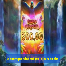 acompanhamtes rio verde