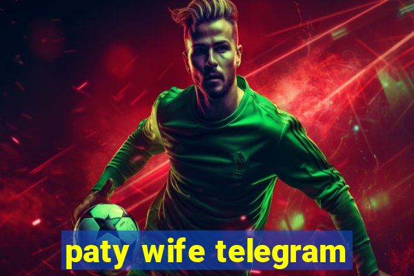 paty wife telegram