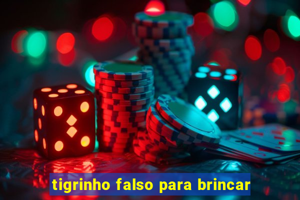 tigrinho falso para brincar