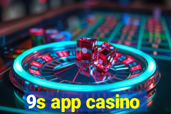 9s app casino