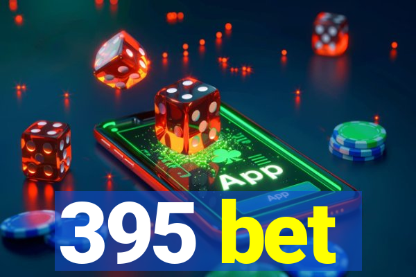 395 bet