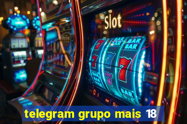 telegram grupo mais 18