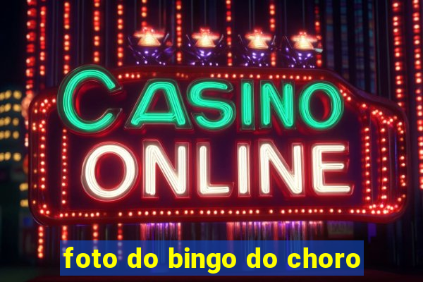 foto do bingo do choro